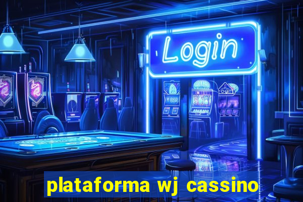 plataforma wj cassino